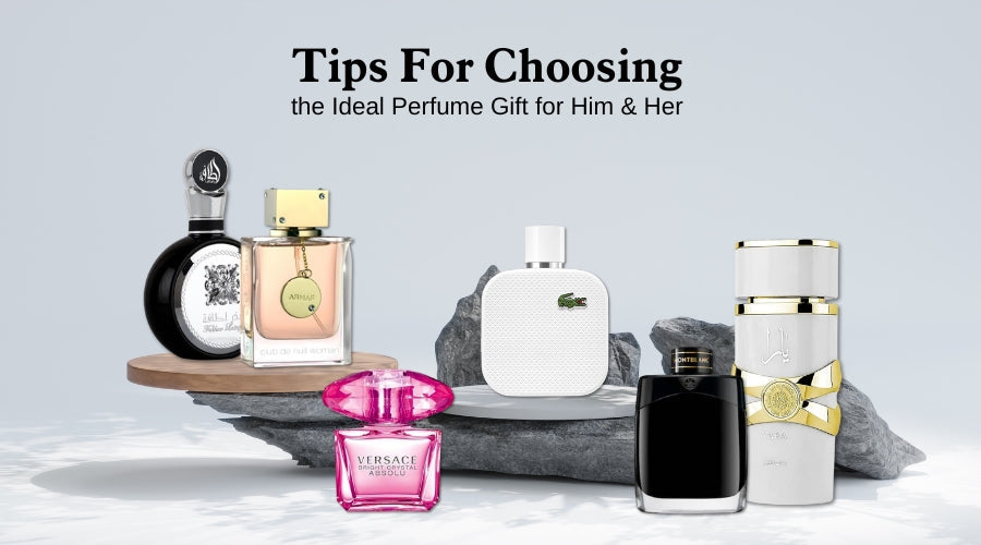 Tips For Choosing the Ideal Perfume Gift for Him & Her