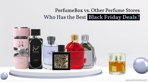 PerfumeBox vs. Other Perfume Stores: Who Has the Best Black Friday Deals?