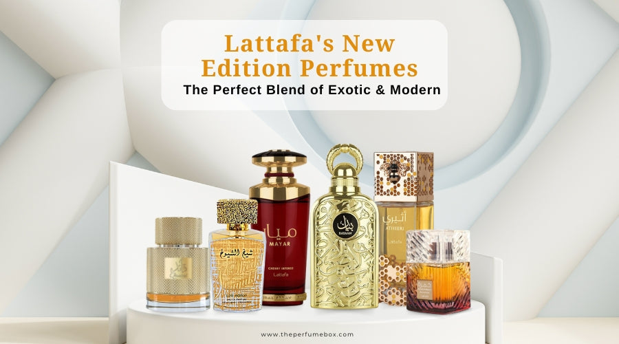 Lattafa's New Edition Perfumes: The Perfect Blend of Exotic & Modern