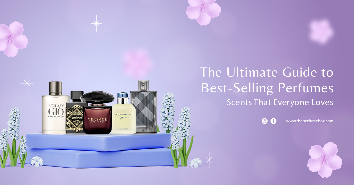 The Ultimate Guide to Best-Selling Perfumes: Scents That Everyone Loves